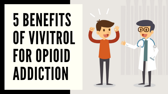 What Are the Benefits of Vivitrol for Treating Opioid and Opiate Addictions?